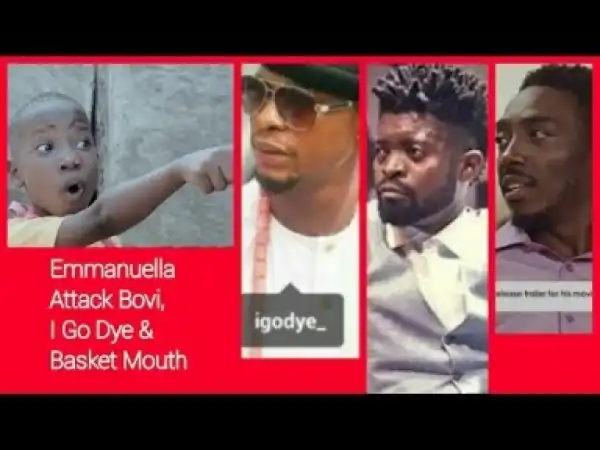 Video: Emmanuella Comes For Basket Mouth, I Go Dye, and Bovi (Throw Back)